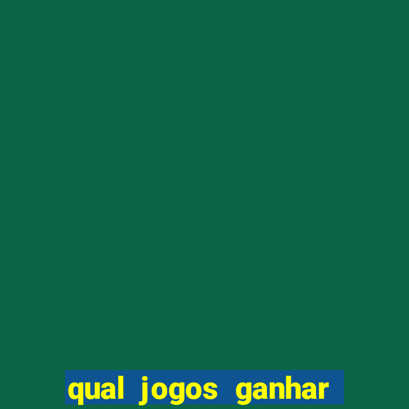 qual jogos ganhar dinheiro de verdade